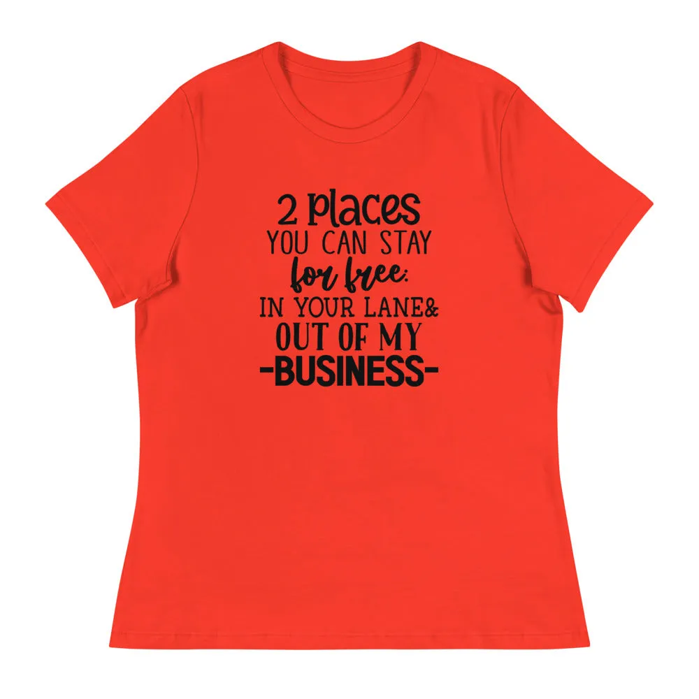 2 Places you can stay for free In your lane & out of my business - Women's Relaxed T-Shirt