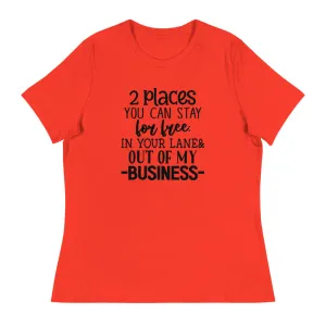 2 Places you can stay for free In your lane & out of my business - Women's Relaxed T-Shirt